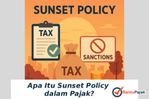 Apa Itu Sunset Policy dalam Pajak