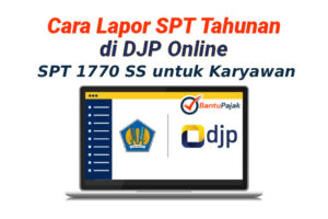Cara Isi SPT 1770 SS untuk Karyawan Bergaji Tunggal